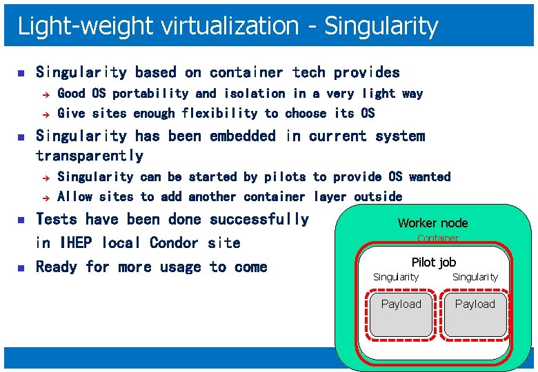 Light-weight virtualization - Singularity n Singularity based on container tech provides è è n