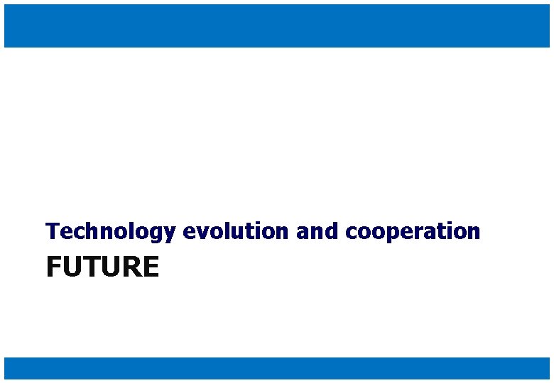 Technology evolution and cooperation FUTURE 