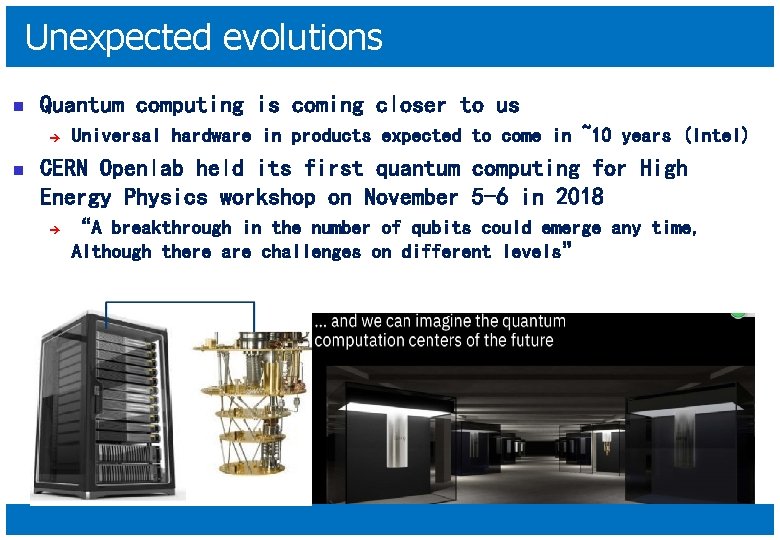 Unexpected evolutions n Quantum computing is coming closer to us è n Universal hardware