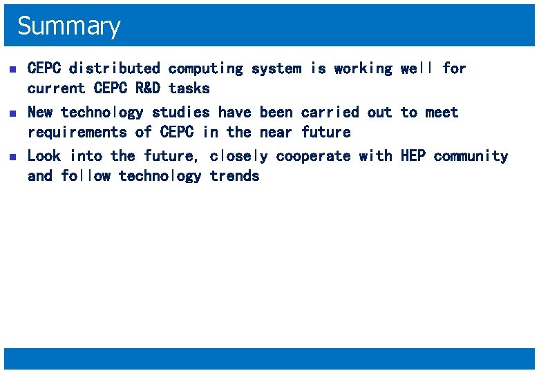Summary n n n CEPC distributed computing system is working well for current CEPC