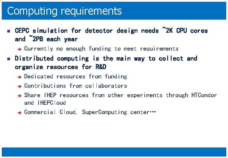 Computing requirements n CEPC simulation for detector design needs ~2 K CPU cores and