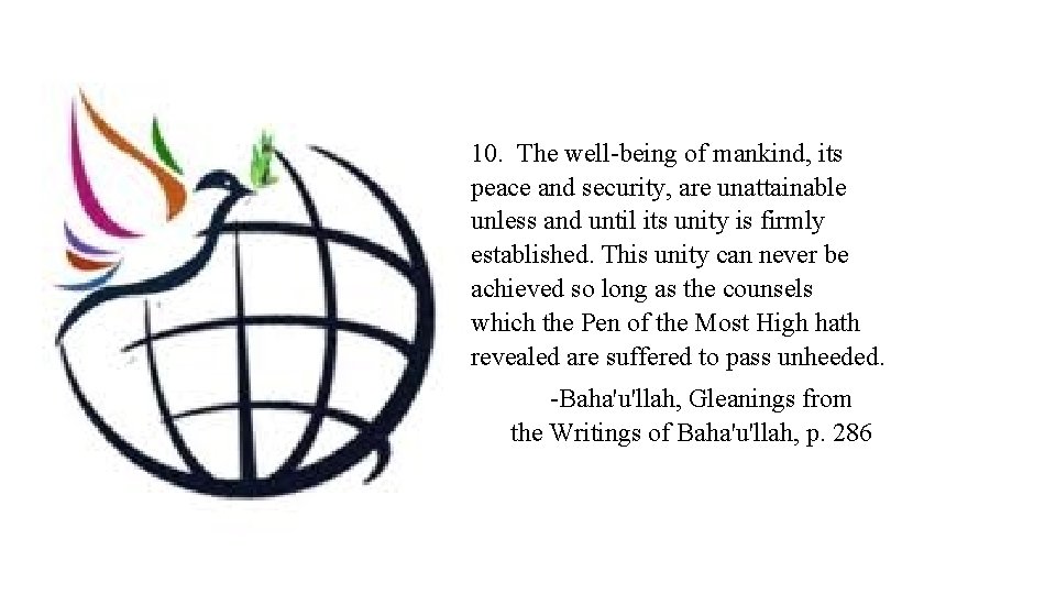 10. The well-being of mankind, its peace and security, are unattainable unless and until