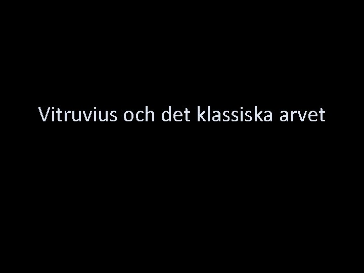 Vitruvius och det klassiska arvet 