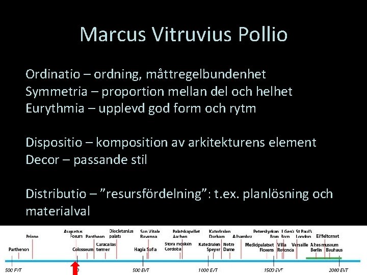 Marcus Vitruvius Pollio Ordinatio – ordning, måttregelbundenhet Symmetria – proportion mellan del och helhet