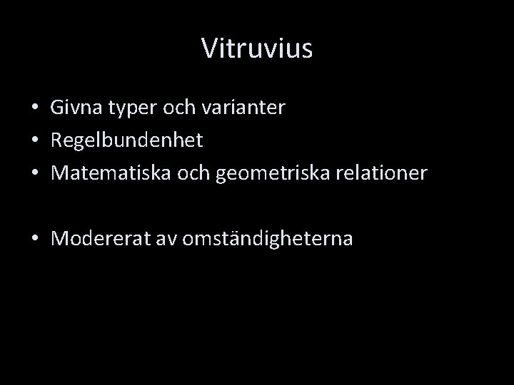 Vitruvius • Givna typer och varianter • Regelbundenhet • Matematiska och geometriska relationer •