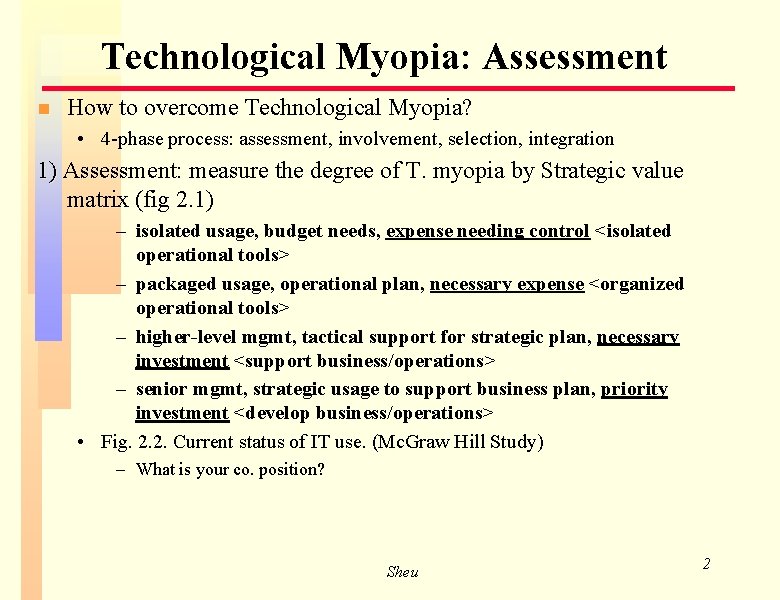 Technological Myopia: Assessment n How to overcome Technological Myopia? • 4 -phase process: assessment,