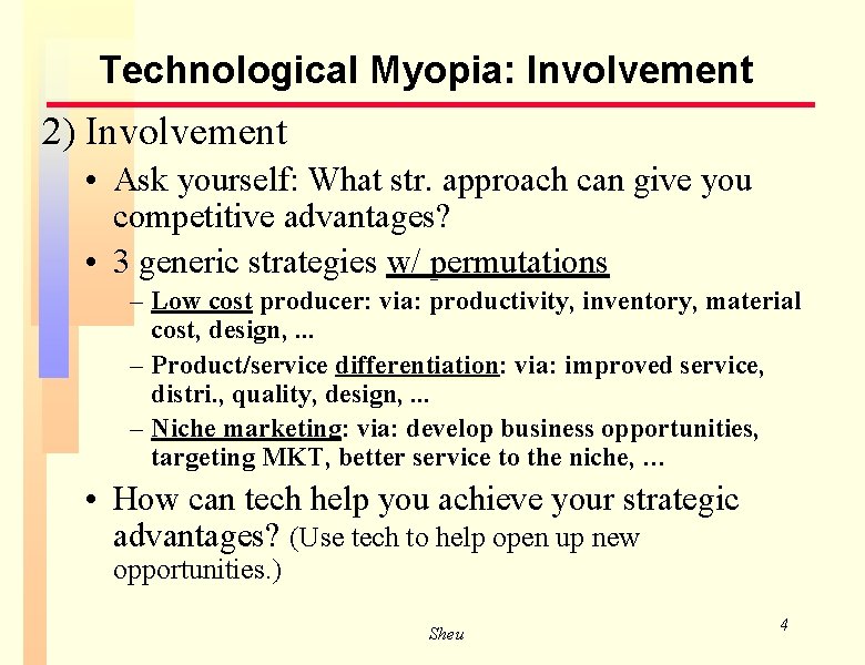 Technological Myopia: Involvement 2) Involvement • Ask yourself: What str. approach can give you