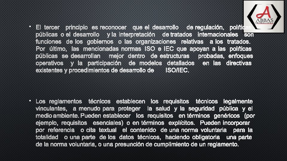  • EL TERCER PRINCIPIO ES RECONOCER QUE EL DESARROLLO DE REGULACIÓN, POLÍTICAS PÚBLICAS