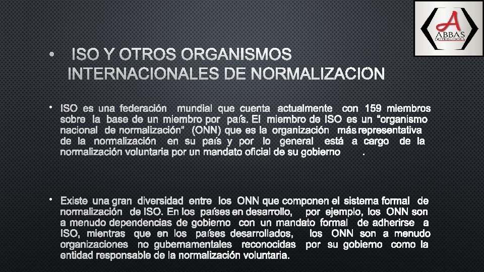  • ISO Y OTROS ORGANISMOS INTERNACIONALES DE NORMALIZACIÓN • ISO ES UNA FEDERACIÓN