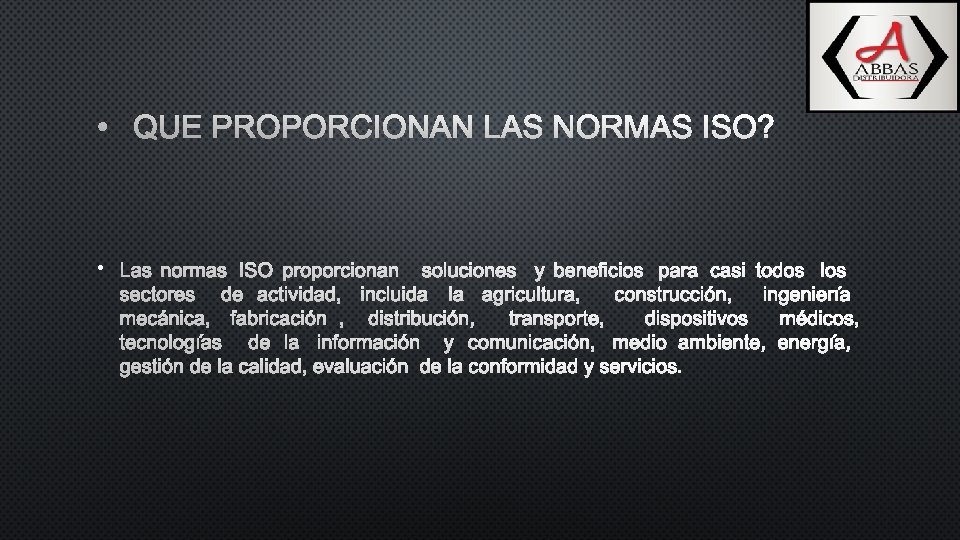  • QUE PROPORCIONAN LAS NORMAS ISO? • LAS NORMAS ISO PROPORCIONAN SOLUCIONES Y