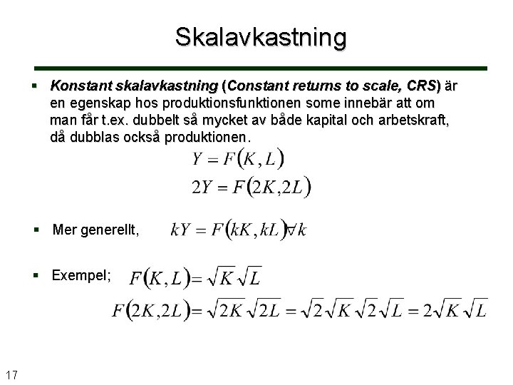 Skalavkastning § Konstant skalavkastning (Constant returns to scale, CRS) är en egenskap hos produktionsfunktionen