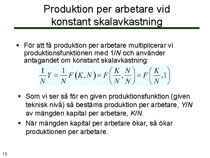Produktion per arbetare vid konstant skalavkastning § För att få produktion per arbetare multiplicerar