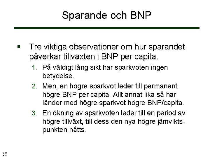 Sparande och BNP § Tre viktiga observationer om hur sparandet påverkar tillväxten i BNP