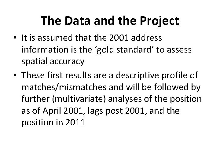 The Data and the Project • It is assumed that the 2001 address information