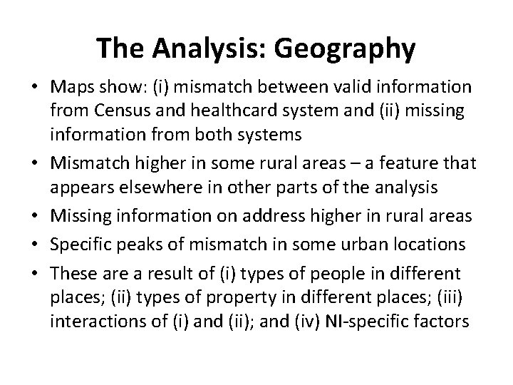 The Analysis: Geography • Maps show: (i) mismatch between valid information from Census and