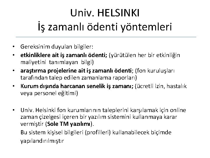 Univ. HELSINKI İş zamanlı ödenti yöntemleri • Gereksinim duyulan bilgiler: • etkinliklere ait iş