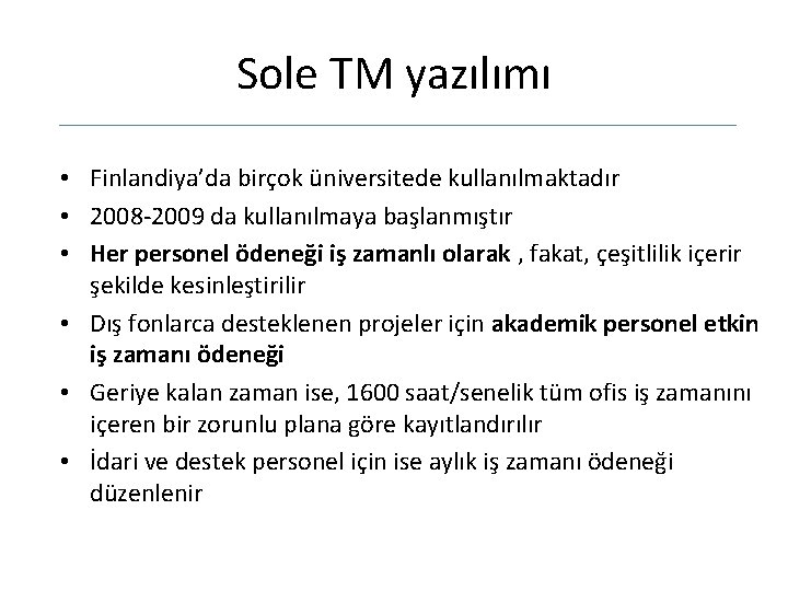 Sole TM yazılımı • Finlandiya’da birçok üniversitede kullanılmaktadır • 2008 -2009 da kullanılmaya başlanmıştır