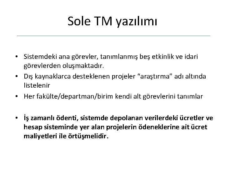 Sole TM yazılımı • Sistemdeki ana görevler, tanımlanmış beş etkinlik ve idari görevlerden oluşmaktadır.