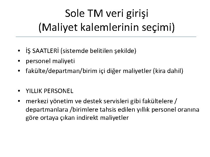 Sole TM veri girişi (Maliyet kalemlerinin seçimi) • İŞ SAATLERİ (sistemde belitilen şekilde) •