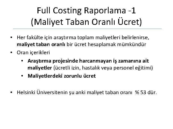 Full Costing Raporlama -1 (Maliyet Taban Oranlı Ücret) • Her fakülte için araştırma toplam