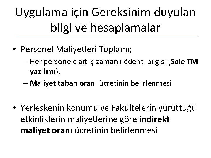 Uygulama için Gereksinim duyulan bilgi ve hesaplamalar • Personel Maliyetleri Toplamı; – Her personele