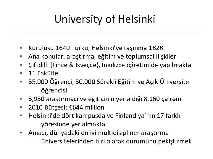 University of Helsinki • • • Kuruluşu 1640 Turku, Helsinki’ye taşınma 1828 Ana konular: