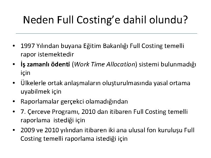 Neden Full Costing’e dahil olundu? • 1997 Yılından buyana Eğitim Bakanlığı Full Costing temelli