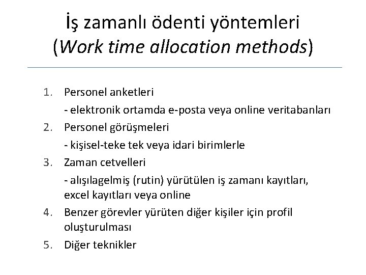 İş zamanlı ödenti yöntemleri (Work time allocation methods) 1. Personel anketleri - elektronik ortamda