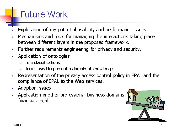 Future Work § § Exploration of any potential usability and performance issues. Mechanisms and