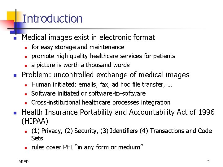Introduction n Medical images exist in electronic format n n Problem: uncontrolled exchange of