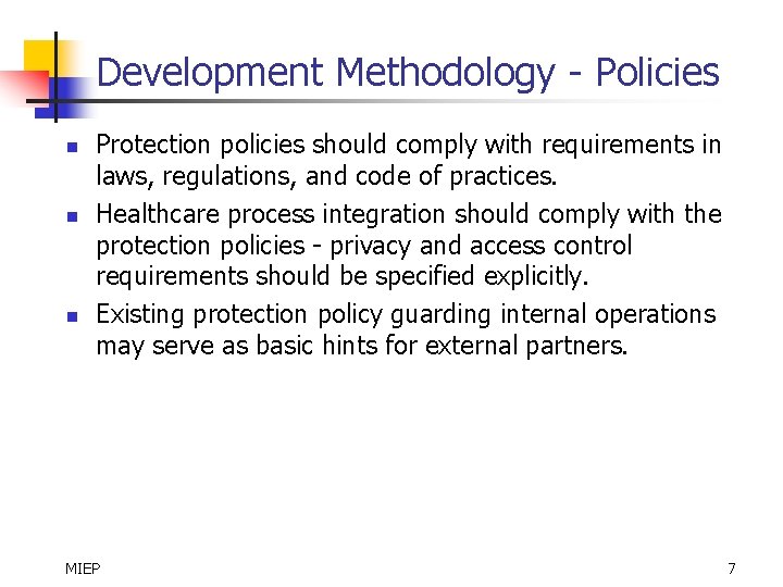 Development Methodology - Policies n n n Protection policies should comply with requirements in