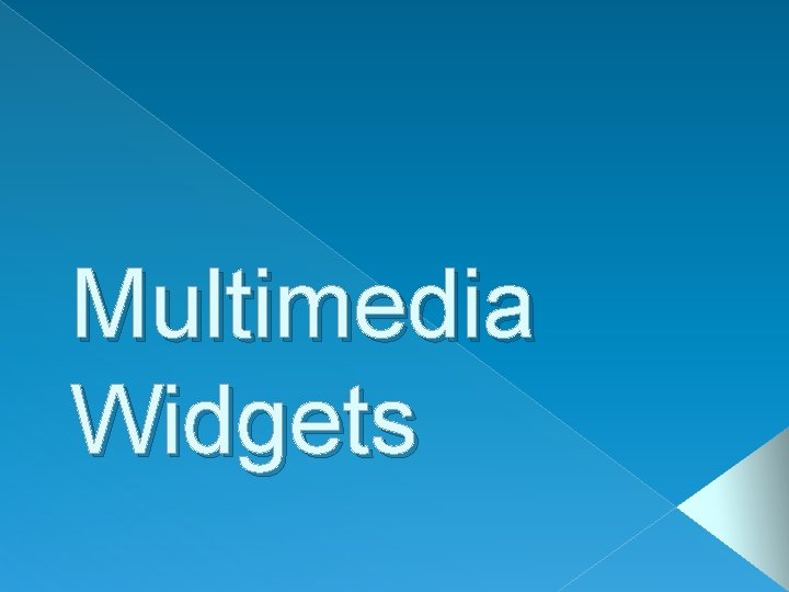 Multimedia Widgets 