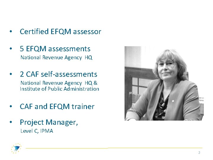  • Certified EFQM assessor • 5 EFQM assessments National Revenue Agency HQ •