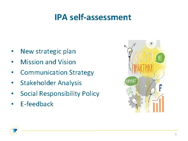 IPA self-assessment • • • New strategic plan Mission and Vision Communication Strategy Stakeholder