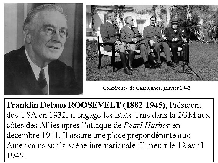 Conférence de Casablanca, janvier 1943 Franklin Delano ROOSEVELT (1882 -1945), Président des USA en