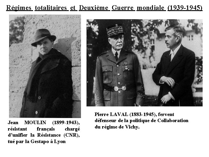 Régimes totalitaires et Deuxième Guerre mondiale (1939 -1945) Jean MOULIN (1899 -1943), résistant français