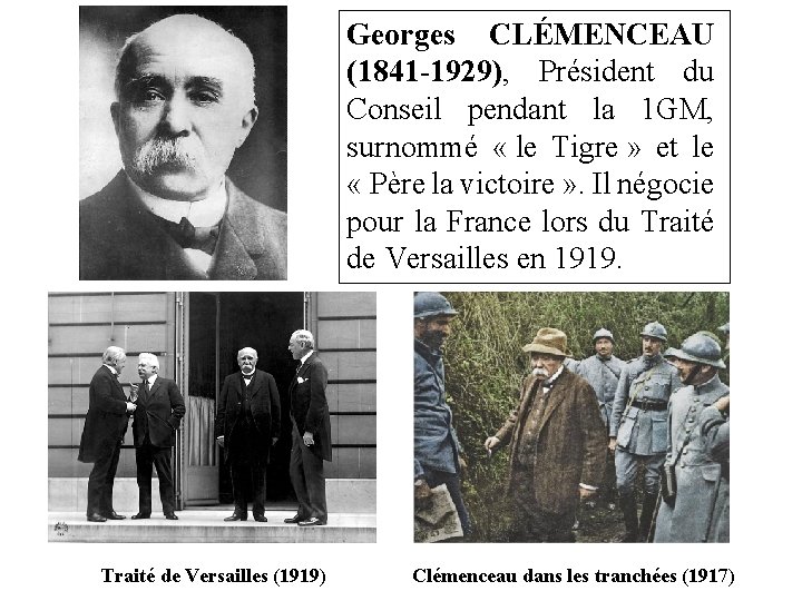Georges CLÉMENCEAU (1841 -1929), Président du Conseil pendant la 1 GM, surnommé « le
