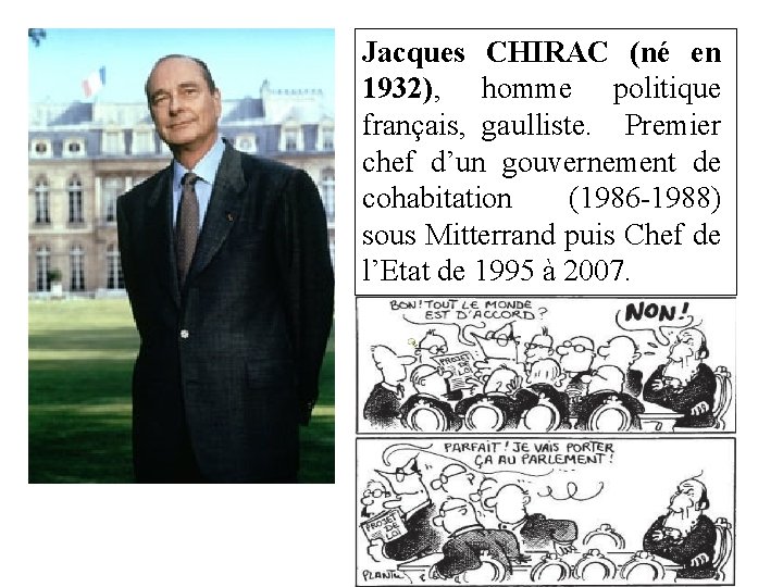 Jacques CHIRAC (né en 1932), homme politique français, gaulliste. Premier chef d’un gouvernement de