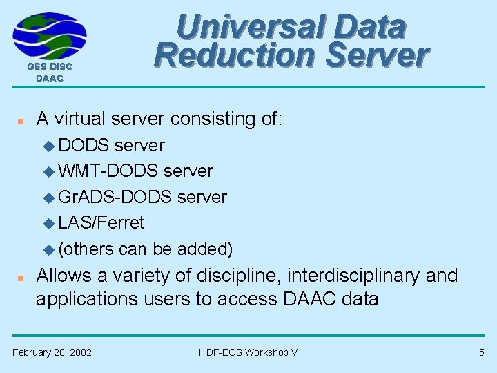 GES DISC DAAC n Universal Data Reduction Server A virtual server consisting of: u