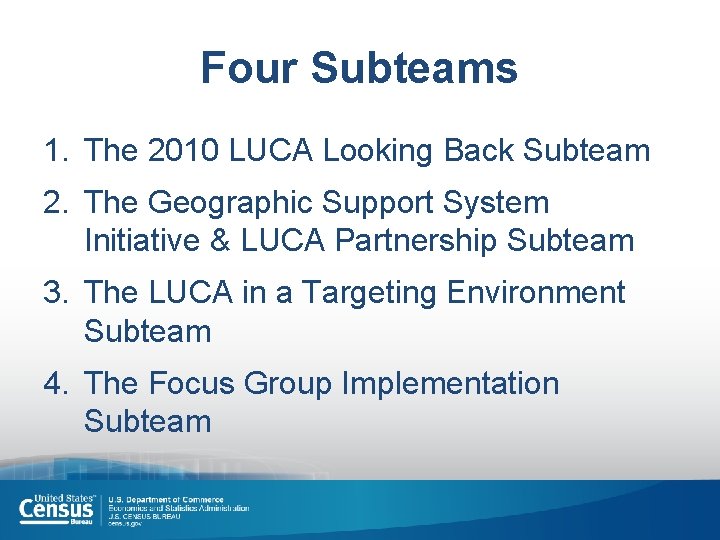 Four Subteams 1. The 2010 LUCA Looking Back Subteam 2. The Geographic Support System