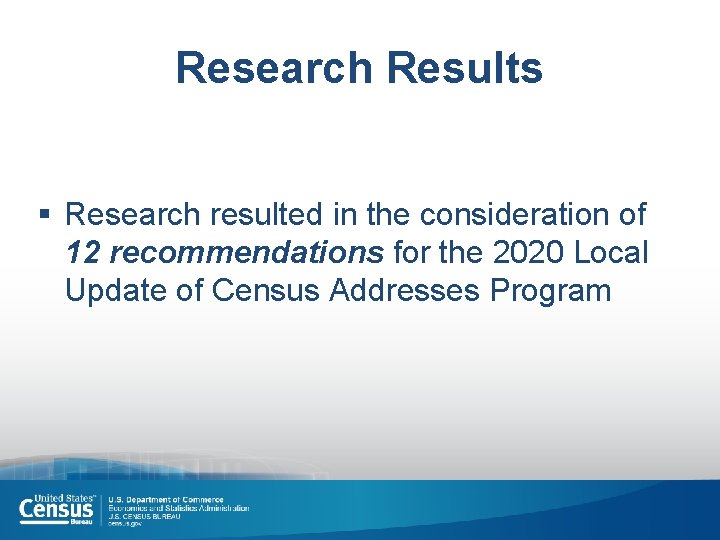 Research Results § Research resulted in the consideration of 12 recommendations for the 2020