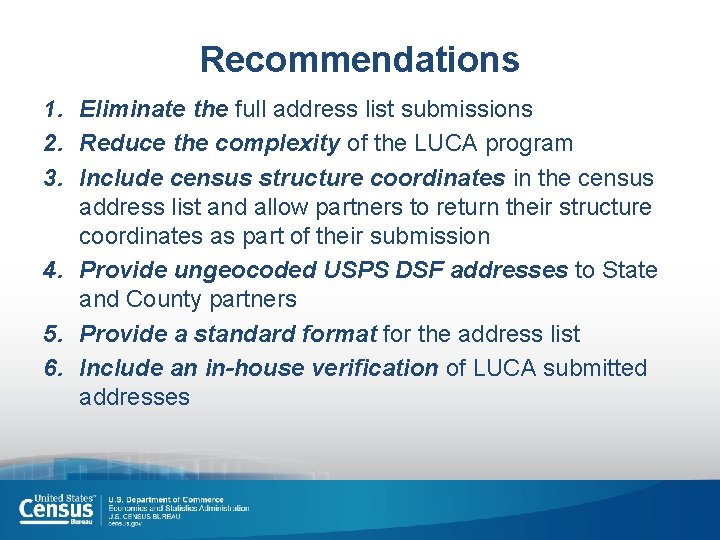 Recommendations 1. Eliminate the full address list submissions 2. Reduce the complexity of the