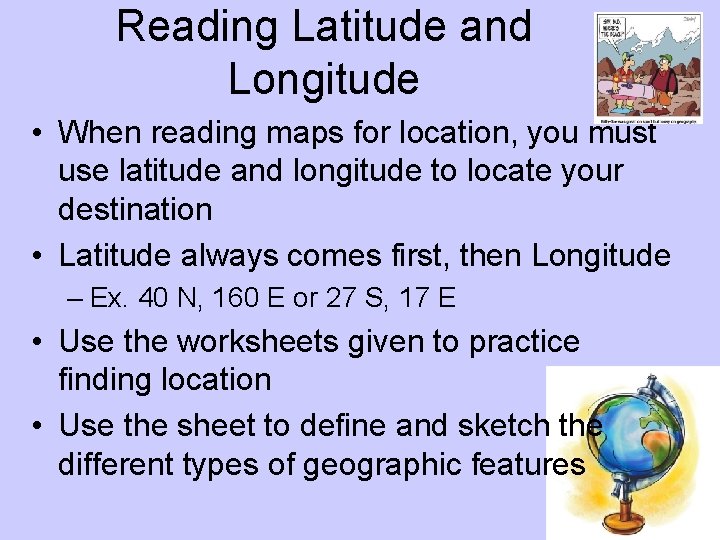 Reading Latitude and Longitude • When reading maps for location, you must use latitude