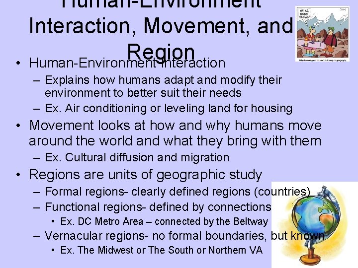 • Human-Environment Interaction, Movement, and Region Human-Environment Interaction – Explains how humans adapt