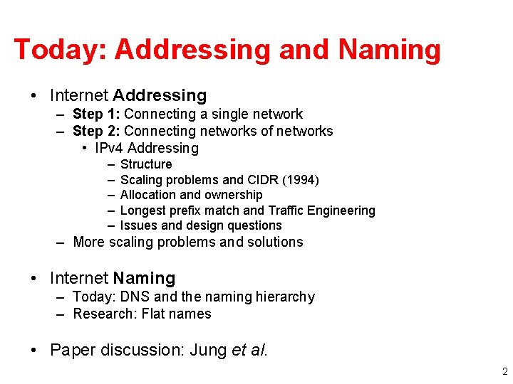 Today: Addressing and Naming • Internet Addressing – Step 1: Connecting a single network