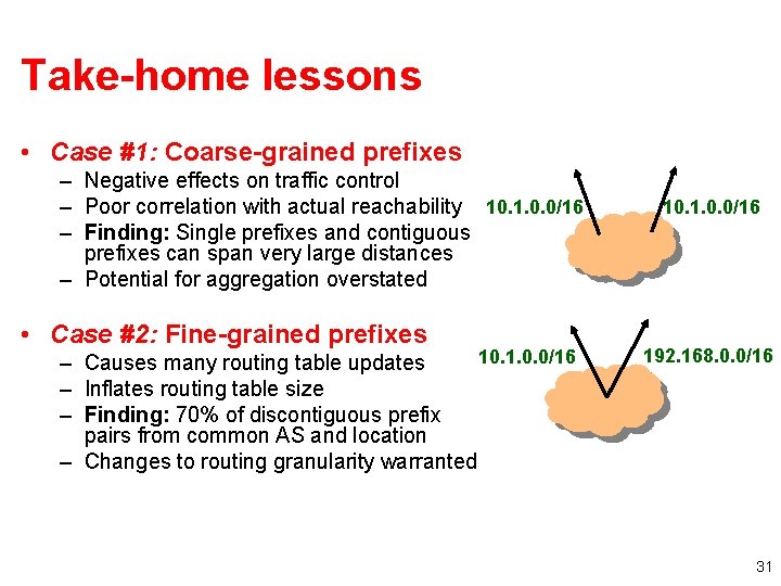 Take-home lessons • Case #1: Coarse-grained prefixes – Negative effects on traffic control –