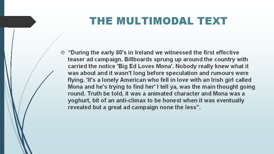 THE MULTIMODAL TEXT “During the early 80's in Ireland we witnessed the first effective