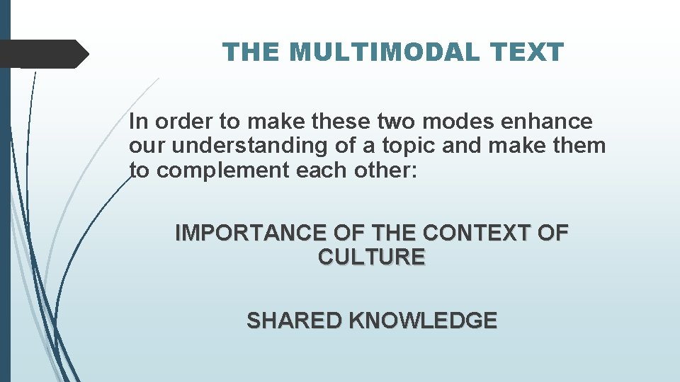 THE MULTIMODAL TEXT In order to make these two modes enhance our understanding of