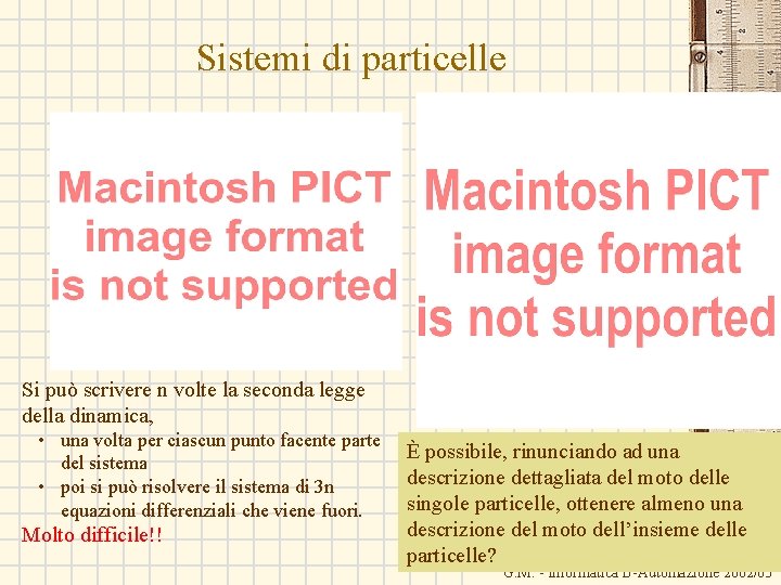 Sistemi di particelle Si può scrivere n volte la seconda legge della dinamica, •