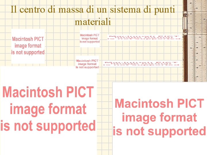 Il centro di massa di un sistema di punti materiali G. M. - Informatica